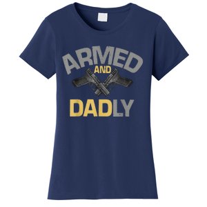 Armed And Dadly Funny Deadly Father Gift For Fathers Day Women's T-Shirt