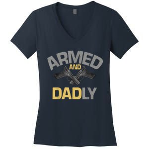 Armed And Dadly Funny Deadly Father Gift For Fathers Day Women's V-Neck T-Shirt