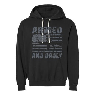 Armed And Dadly Funny Deadly Father For Fathers Day USA Flag Garment-Dyed Fleece Hoodie