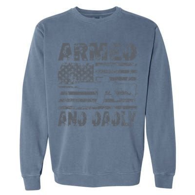 Armed And Dadly Funny Deadly Father For Fathers Day USA Flag Garment-Dyed Sweatshirt
