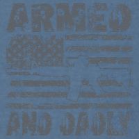 Armed And Dadly Funny Deadly Father For Fathers Day USA Flag Garment-Dyed Sweatshirt