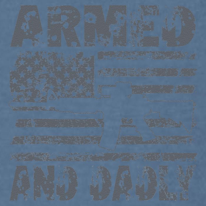 Armed And Dadly Funny Deadly Father For Fathers Day USA Flag Garment-Dyed Sweatshirt