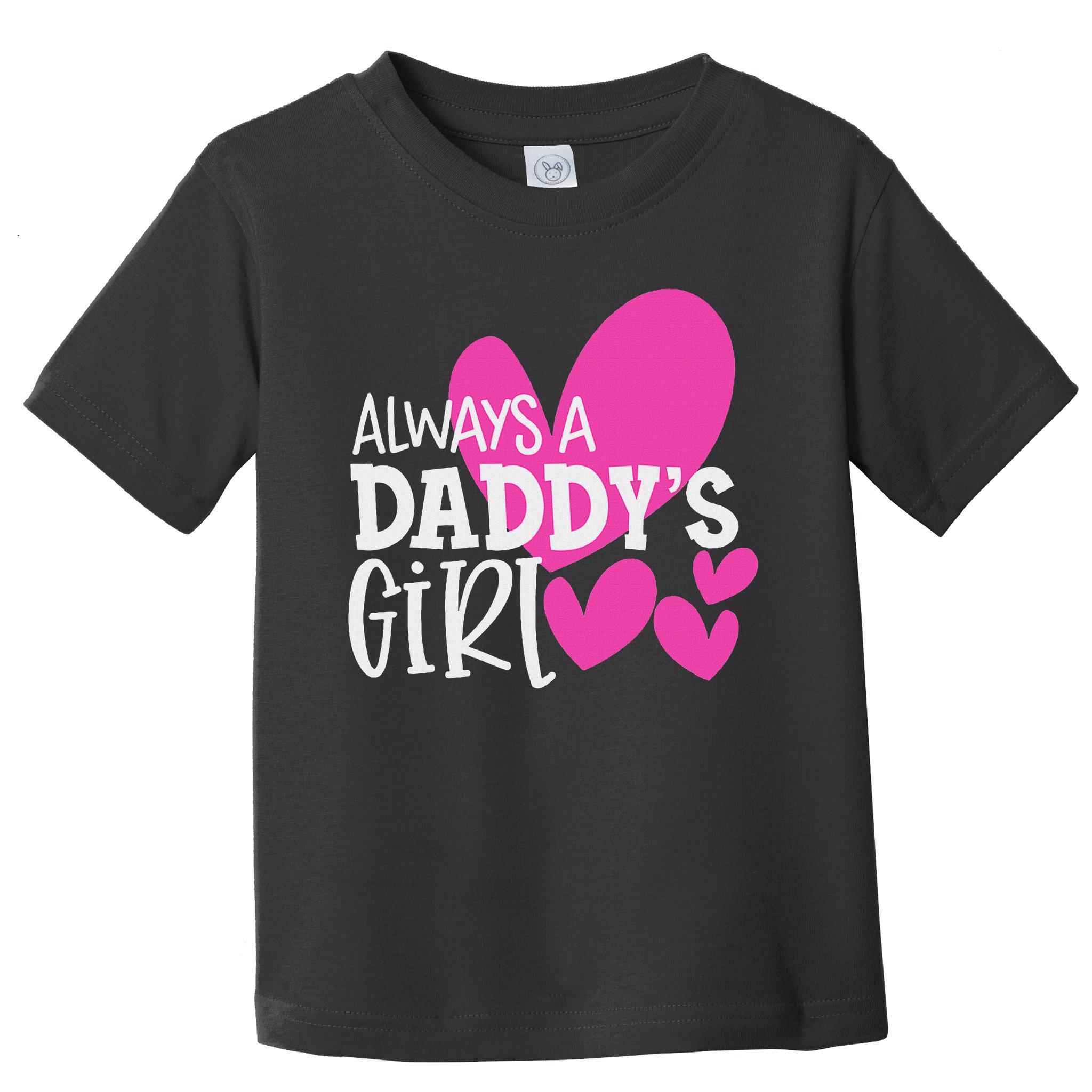 Always A Daddy's Girl Daughter Women Toddler T-Shirt
