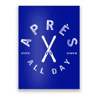 Apres All Day Winter Sports Apres Ski Lover Skiing Skier Cool Gift Poster