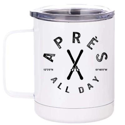 Apres All Day Winter Sports Apres Ski Lover Skiing Skier Cool Gift 12 oz Stainless Steel Tumbler Cup