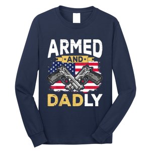 Armed And Dadly Funny Deadly Father USA Flag Fathers Day Long Sleeve Shirt