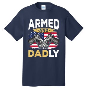 Armed And Dadly Funny Deadly Father USA Flag Fathers Day Tall T-Shirt