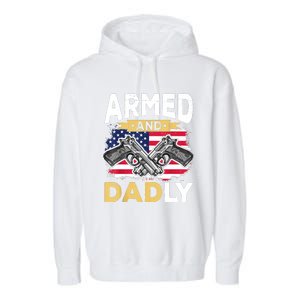 Armed And Dadly Funny Deadly Father USA Flag Fathers Day Garment-Dyed Fleece Hoodie