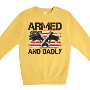 Armed And Dadly Armed And Deadly Daddy Dad Distressed USA American Flag Premium Crewneck Sweatshirt