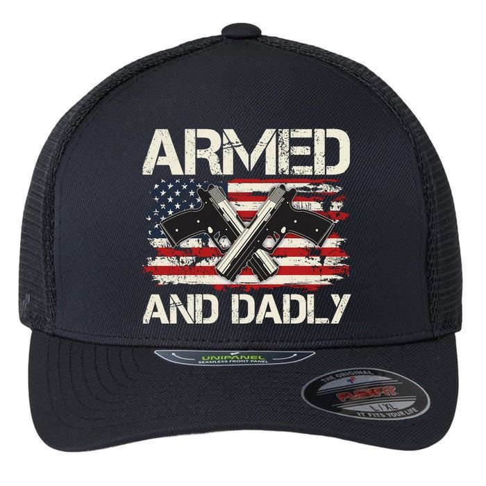 Armed And Dadly Armed And Deadly Daddy Dad Distressed USA American Flag Flexfit Unipanel Trucker Cap