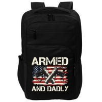 Armed And Dadly Armed And Deadly Daddy Dad Distressed USA American Flag Impact Tech Backpack
