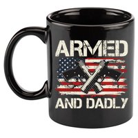 Armed And Dadly Armed And Deadly Daddy Dad Distressed USA American Flag 11oz C Handle Ceramic Mug
