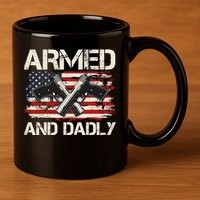Armed And Dadly Armed And Deadly Daddy Dad Distressed USA American Flag 11oz C Handle Ceramic Mug