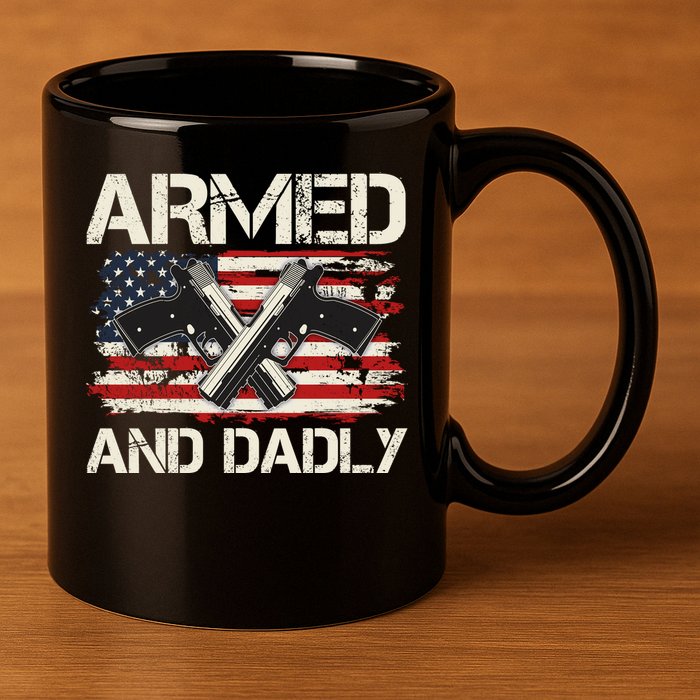 Armed And Dadly Armed And Deadly Daddy Dad Distressed USA American Flag 11oz C Handle Ceramic Mug