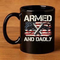 Armed And Dadly Armed And Deadly Daddy Dad Distressed USA American Flag 11oz C Handle Ceramic Mug