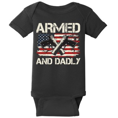 Armed And Dadly Armed And Deadly Daddy Dad Distressed USA American Flag Baby Bodysuit