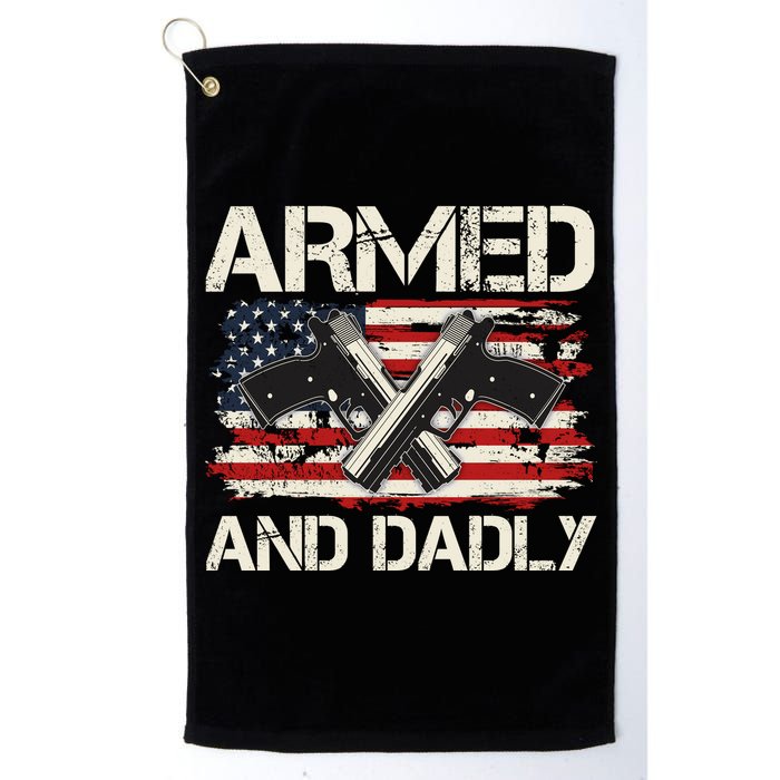 Armed And Dadly Armed And Deadly Daddy Dad Distressed USA American Flag Golf Towel