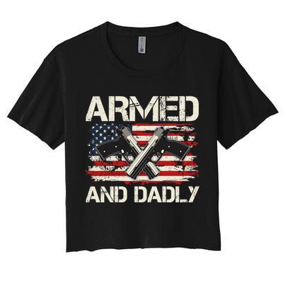Armed And Dadly Armed And Deadly Daddy Dad Distressed USA American Flag Crop Top