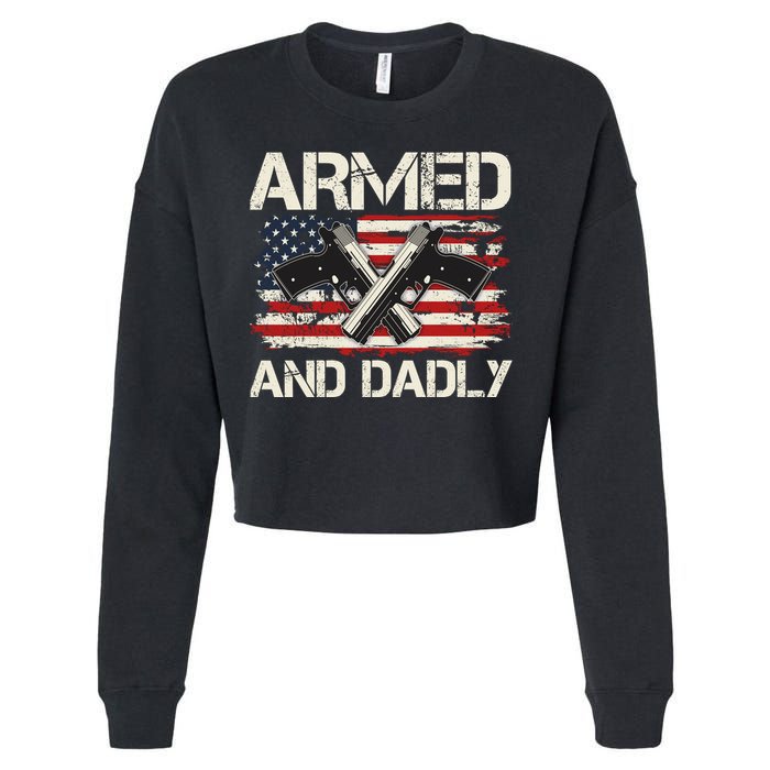 Armed And Dadly Armed And Deadly Daddy Dad Distressed USA American Flag Cropped Pullover Crew