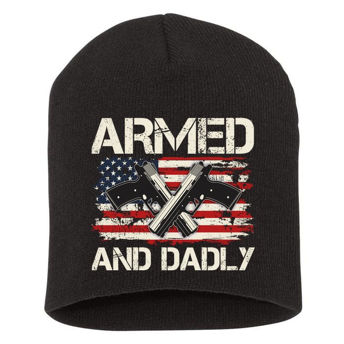 Armed And Dadly Armed And Deadly Daddy Dad Distressed USA American Flag Short Acrylic Beanie