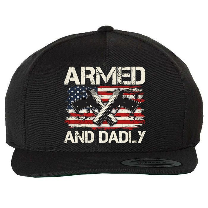 Armed And Dadly Armed And Deadly Daddy Dad Distressed USA American Flag Wool Snapback Cap