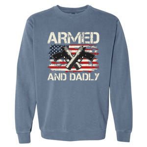 Armed And Dadly Armed And Deadly Daddy Dad Distressed USA American Flag Garment-Dyed Sweatshirt