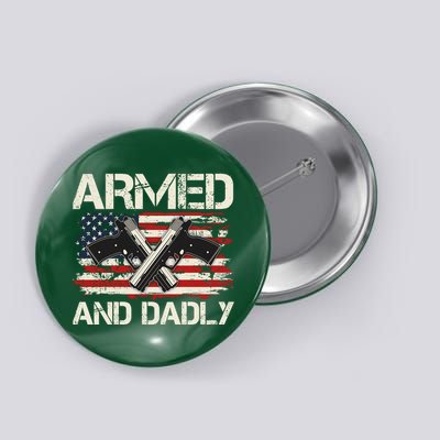 Armed And Dadly Armed And Deadly Daddy Dad Distressed USA American Flag Button