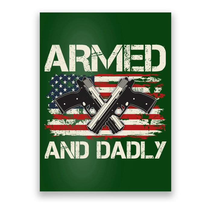 Armed And Dadly Armed And Deadly Daddy Dad Distressed USA American Flag Poster