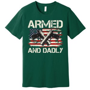 Armed And Dadly Armed And Deadly Daddy Dad Distressed USA American Flag Premium T-Shirt