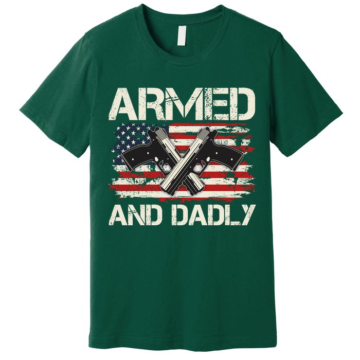 Armed And Dadly Armed And Deadly Daddy Dad Distressed USA American Flag Premium T-Shirt