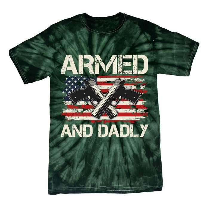 Armed And Dadly Armed And Deadly Daddy Dad Distressed USA American Flag Tie-Dye T-Shirt
