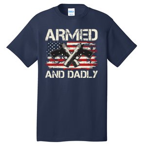 Armed And Dadly Armed And Deadly Daddy Dad Distressed USA American Flag Tall T-Shirt