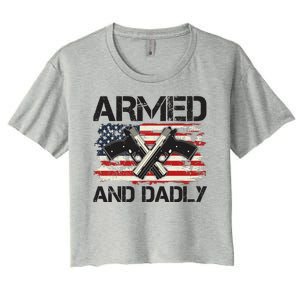 Armed And Dadly Armed And Deadly Daddy Dad Distressed USA American Flag Women's Crop Top Tee