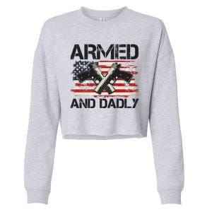 Armed And Dadly Armed And Deadly Daddy Dad Distressed USA American Flag Cropped Pullover Crew