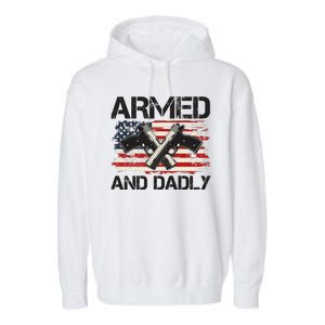 Armed And Dadly Armed And Deadly Daddy Dad Distressed USA American Flag Garment-Dyed Fleece Hoodie