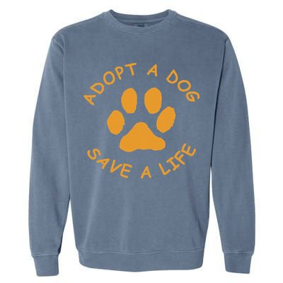 Adopt A Dog Save A Life Rescue Dog Garment-Dyed Sweatshirt