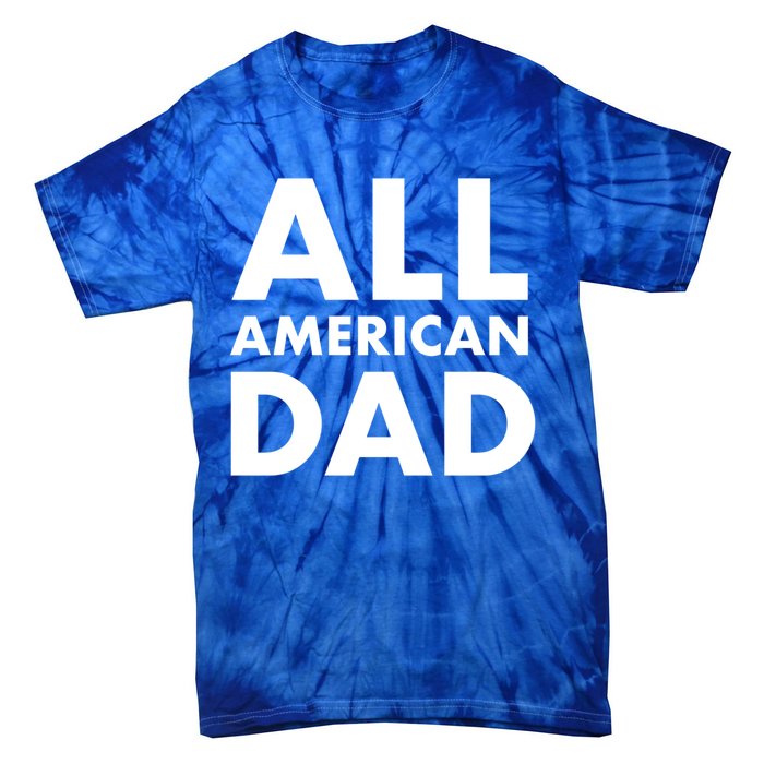 All American Dad Cute Gift Tie-Dye T-Shirt