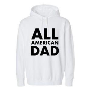 All American Dad Cute Gift Garment-Dyed Fleece Hoodie