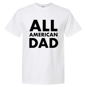 All American Dad Cute Gift Garment-Dyed Heavyweight T-Shirt