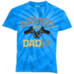 Armed And Dadly Funny Deadly Father Gift For Fathers Day Kids Tie-Dye T-Shirt