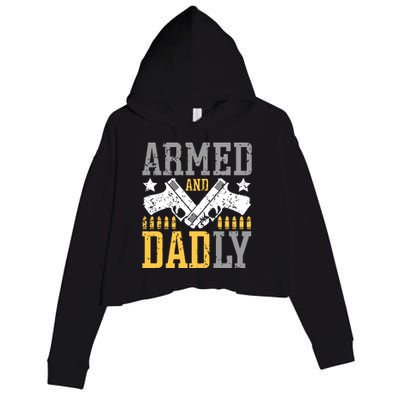 Armed And Dadly Happy FatherS Day Gift For Friend Crop Fleece Hoodie