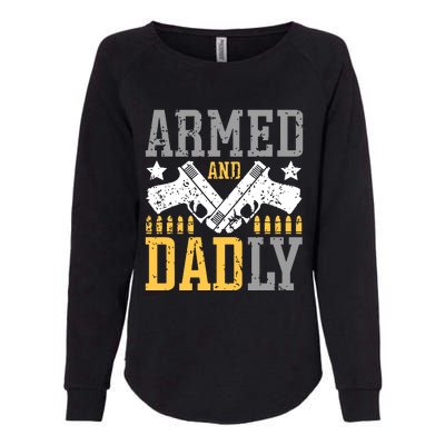 Armed And Dadly Happy FatherS Day Gift For Friend Womens California Wash Sweatshirt