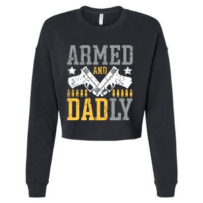 Armed And Dadly Happy FatherS Day Gift For Friend Cropped Pullover Crew