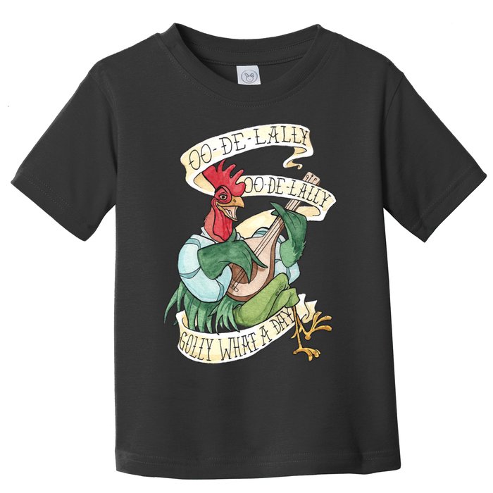 Alan A Dale Rooster Oo De Lally Golly What A Day Toddler T-Shirt