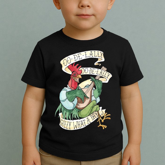 Alan A Dale Rooster Oo De Lally Golly What A Day Toddler T-Shirt