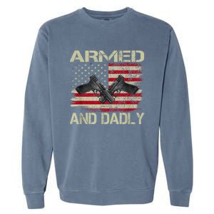 Armed And Dadly Funny Deadly Father For Fathers Day Garment-Dyed Sweatshirt