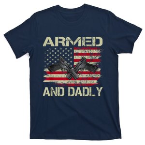 Armed And Dadly Funny Deadly Father For Fathers Day T-Shirt