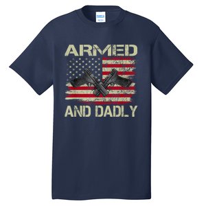 Armed And Dadly Funny Deadly Father For Fathers Day Tall T-Shirt