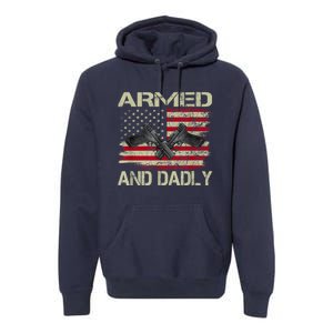 Armed And Dadly Funny Deadly Father For Fathers Day Premium Hoodie