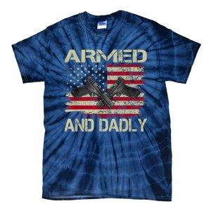 Armed And Dadly Funny Deadly Father For Fathers Day Tie-Dye T-Shirt